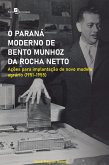 O Paraná moderno de Bento Munhoz da Rocha Netto (eBook, ePUB)