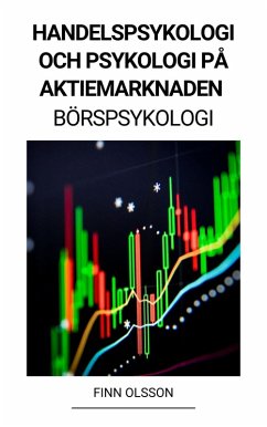 Handelspsykologi och Psykologi på Aktiemarknaden (Börspsykologi) (eBook, ePUB) - Olsson, Finn
