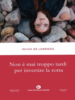 Non è mai troppo tardi per invertire la rotta (eBook, ePUB) - De Lorenzis, Silvia