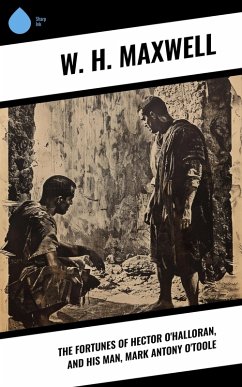 Cover The Fortunes of Hector O'Halloran, and His Man, Mark Antony O'Toole (eBook, ePUB)