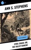 Sybil Chase; or, The Valley Ranche (eBook, ePUB)