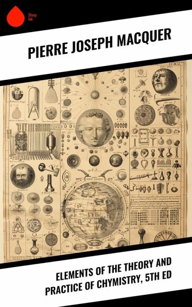 Elements of the Theory and Practice of Chymistry, 5th ed (eBook, ePUB) Elements of the Theory and Practice of Chymistry, 5th ed (eBook, ePUB)