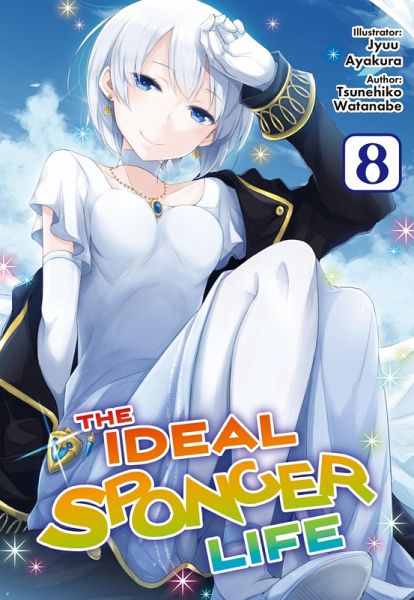 The Ideal Sponger Life: Volume 8 (Light Novel) (eBook, ePUB) The Ideal Sponger Life: Volume 8 (Light Novel) (eBook, ePUB)