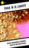 Kaffir, Kangaroo, Klondike: Tales of the Gold Fields (eBook, ePUB)
