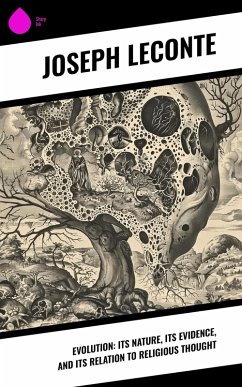 Evolution: Its nature, its evidence, and its relation to religious thought (eBook, ePUB) - Leconte, Joseph