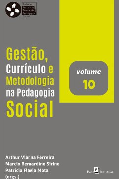 Gestão, currículo e metodologia na Pedagogia Social (eBook, ePUB) - Ferreira, Arthur Vianna; Sirino, Marcio Bernardino; Mota, Patricia Flavia