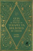 Guia de como se tornar um terapeuta holi´stico de cristais (eBook, ePUB)