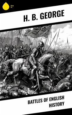Battles of English History (eBook, ePUB) - George, H. B.