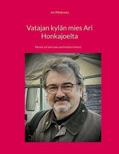 Vatajan kylän mies Ari Honkajoelta (eBook, ePUB) - Pitkäranta, Ari Kalevi