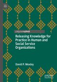Releasing Knowledge for Practice in Human and Social Service Organizations (eBook, PDF)