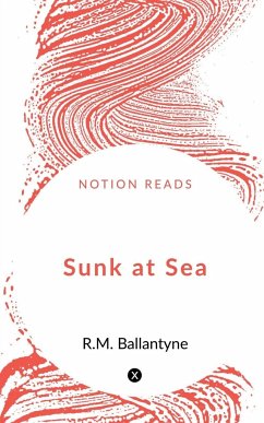 Sunk at Sea - Ballantyne, R. M.