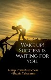 WAKE UP! SUCCESS IS WAITING FOR YOU (B&W Edition)