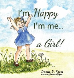 I'm Happy I'm Me... A Girl! - Styer, Donna