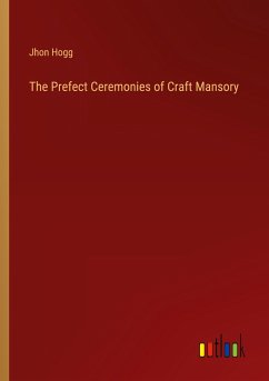 The Prefect Ceremonies of Craft Mansory - Hogg, Jhon