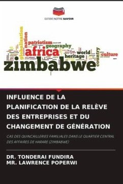 INFLUENCE DE LA PLANIFICATION DE LA RELÈVE DES ENTREPRISES ET DU CHANGEMENT DE GÉNÉRATION - Fundira, DR. TONDERAI;Poperwi, MR. LAWRENCE