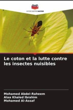 Le coton et la lutte contre les insectes nuisibles - Abdel-Raheem, Mohamed;Khaled Ibrahim, Alaa;Al-Assaf, Mohamed