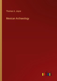 Mexican Archaeology - Joyce, Thomas A.