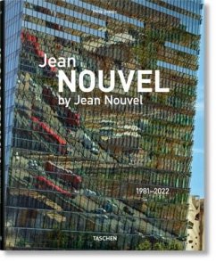 Jean Nouvel by Jean Nouvel. 1981-2022 - Nouvel, Jean;Jodidio, Philip