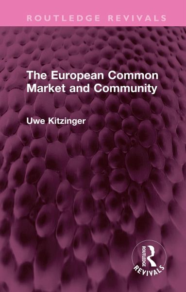 The European Common Market and Community (eBook, ePUB) The European Common Market and Community (eBook, ePUB)