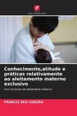 Conhecimento,atitude e práticas relativamente ao aleitamento materno exclusivo