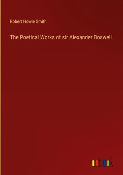 The Poetical Works of sir Alexander Boswell