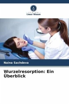 Wurzelresorption: Ein Überblick - Sachdeva, Naina;Bansal, Parul;Nikhil, Vineeta