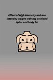 EFFECT OF HIGH INTENSITY AND LOW INTENSITY WEIGHT TRAINING ON BLOOD LIPIDS AND BODY FAT