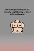 EFFECT OF HIGH INTENSITY AND LOW INTENSITY WEIGHT TRAINING ON BLOOD LIPIDS AND BODY FAT