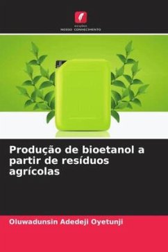 Produção de bioetanol a partir de resíduos agrícolas - Oyetunji, Oluwadunsin Adedeji