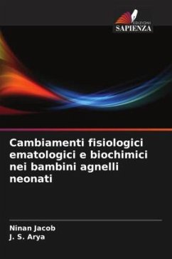 Cambiamenti fisiologici ematologici e biochimici nei bambini agnelli neonati - Jacob, Ninan;Arya, J. S.
