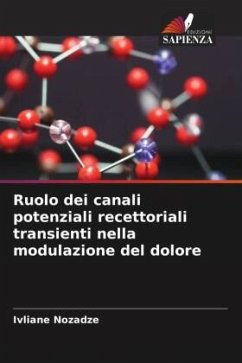 Ruolo dei canali potenziali recettoriali transienti nella modulazione del dolore - Nozadze, Ivliane