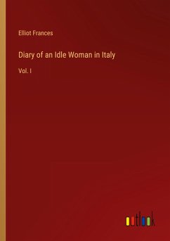 Diary of an Idle Woman in Italy - Frances, Elliot