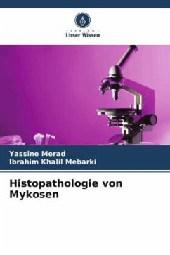 Histopathologie von Mykosen - Merad, Yassine;Mebarki, Ibrahim Khalil