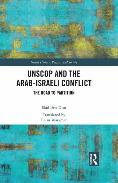 UNSCOP and the Arab-Israeli Conflict (eBook, ePUB) UNSCOP and the Arab-Israeli Conflict (eBook, ePUB)