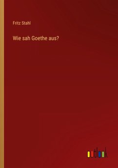 Wie sah Goethe aus?