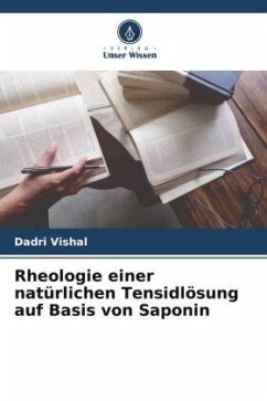 Rheologie einer natürlichen Tensidlösung auf Basis von Saponin - Vishal, Dadri