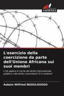 L'esercizio della coercizione da parte dell'Unione Africana sui suoi membri - Ngoulougou, Aubain Wilfried