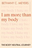 I Am More Than My Body (eBook, ePUB) I Am More Than My Body (eBook, ePUB)