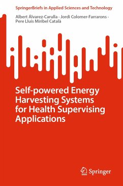 Self-powered Energy Harvesting Systems for Health Supervising Applications (eBook, PDF) - Álvarez-Carulla, Albert; Colomer-Farrarons, Jordi; Miribel Català, Pere Lluís