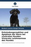 Entzündungsreaktion und Apoptose der Niere bei viszeralen Hunden Viszerale Leishmaniose des Hundes