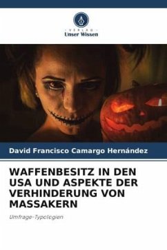 WAFFENBESITZ IN DEN USA UND ASPEKTE DER VERHINDERUNG VON MASSAKERN - Camargo Hernández, David Francisco