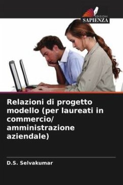 Relazioni di progetto modello (per laureati in commercio/ amministrazione aziendale) - Selvakumar, D.S.