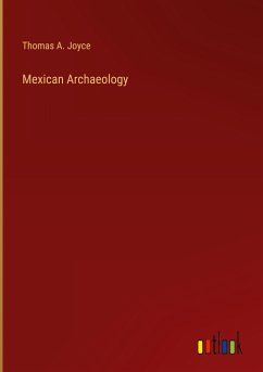 Mexican Archaeology - Joyce, Thomas A.