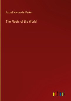 The Fleets of the World - Parker, Foxhall Alexander