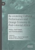 Re-centering Cultural Performance and Orange Economy in Post-colonial Africa (eBook, PDF)