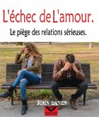 L'échec de L'amour. (eBook, ePUB) L'échec de L'amour. (eBook, ePUB)