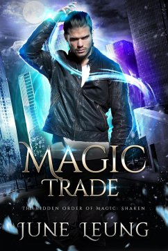 Magic Trade (The Hidden Order of Magic: Shaken, #6) (eBook, ePUB) - Leung, June