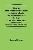 A Journey from Prince of Wales's Fort in Hudson's Bay to the Northern Ocean in the Years 1769, 1770, 1771, 1772 ; New Edition with Introduction, Notes, and Illustrations