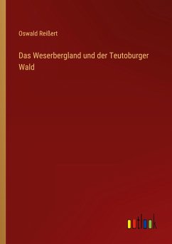 Das Weserbergland und der Teutoburger Wald - Reißert, Oswald