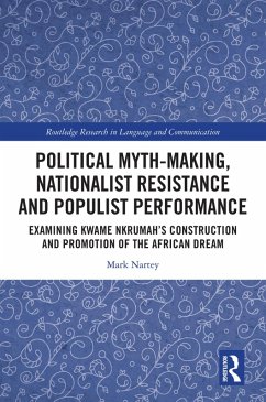 Political Myth-making, Nationalist Resistance and Populist Performance (eBook, PDF) - Nartey, Mark